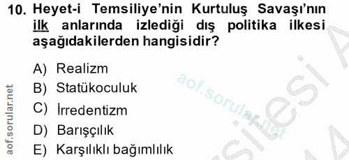 10. soru: Heyet-i Temsiliye'nin Kurtuluş Savaşı'nın ilk anlarında izlediği dış politika ilkesi aşağıdakilerden hangisidir? A) R…