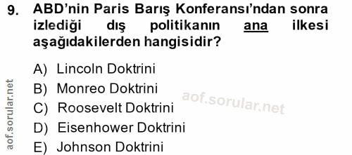 9. soru: ABD'nin Paris Barış Konferansı'ndan sonra izlediği dış politikanın ana ilkesi aşağıdakilerden hangisidir? A) Lincoln…