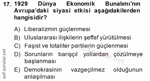 17. soru: 1929 Dünya Ekonomik Bunalımı'nın Avrupa'daki siyasi etkisi aşağıdakilerden hangisidir? A) Liberalizmin güçlenmesi B)…