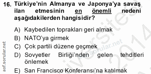 16. soru: Türkiye'nin Almanya ve Japonya'ya savaş ilan etmesinin en önemli nedeni aşağıdakilerden hangisidir? A) Kaybedilen top…