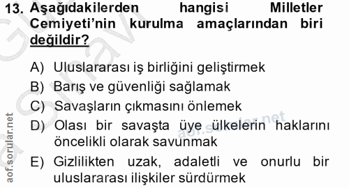 13. soru: Aşağıdakilerden hangisi Milletler Cemiyeti'nin kurulma amaçlarından biri değildir? A) Uluslararası iş birliğini geliş…