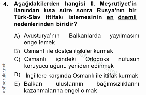 4. soru: Aşağıdakilerden hangisi II. Meşrutiyet'in ilanından kısa süre sonra Rusya'nın bir Türk-Slav ittifakı istemesinin en ö…
