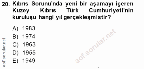 20. soru: Kıbrıs Sorunu'nda yeni bir aşamayı içeren Kuzey Kıbrıs Türk Cumhuriyeti'nin kuruluşu hangi yıl gerçekleşmiştir? A) 19…