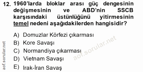 12. soru: 1960'larda bloklar arası güç dengesinin değişmesinin ve ABD'nin SSCB karşısındaki üstünlüğünü yitirmesinin temel nede…