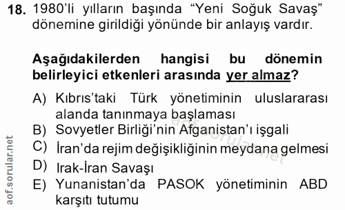 18. soru: 1980'li yılların başında "Yeni Soğuk Savaş" dönemine girildiği yönünde bir anlayış vardır. Aşağıdakilerden hangisi bu…