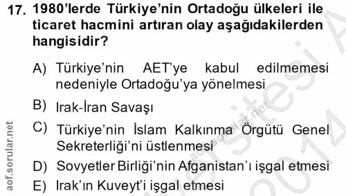 17. soru: 1980'lerde Türkiye'nin Ortadoğu ülkeleri ile ticaret hacmini artıran olay aşağıdakilerden hangisidir? A) Türkiye'nin…