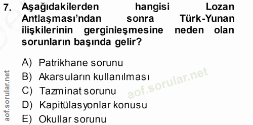 7. soru: Aşağıdakilerden hangisi Lozan Antlaşması'ndan sonra Türk-Yunan ilişkilerinin gerginleşmesine neden olan sorunların ba…