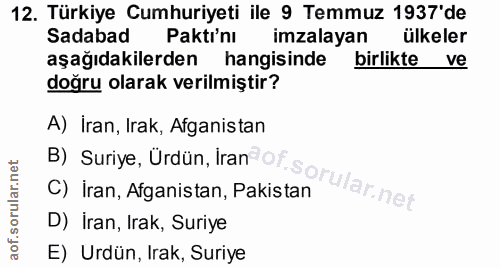 12. soru: Türkiye Cumhuriyeti ile 9 Temmuz 1937'de Sadabad Paktı'nı imzalayan ülkeler aşağıdakilerden hangisinde birlikte ve do…