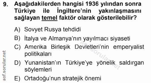 9. soru: Aşağıdakilerden hangisi 1936 yılından sonra Türkiye ile İngiltere'nin yakınlaşmasını sağlayan temel faktör olarak gös…