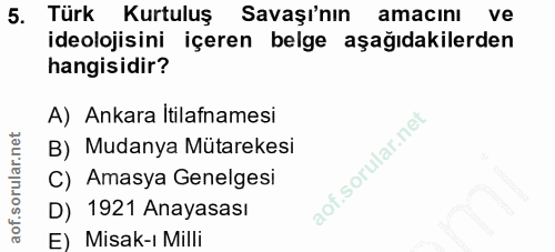 5. soru: Türk Kurtuluş Savaşı'nın amacını ve ideolojisini içeren belge aşağıdakilerden hangisidir? A) Ankara İtilafnamesi B) M…