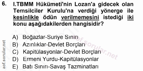 6. soru: I.TBMM Hükümeti'nin Lozan'a gidecek olan Temsilciler Kurulu'na verdiği yönerge ile kesinlikle ödün verilmemesini iste…