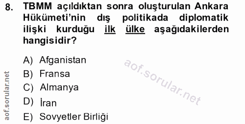 8. soru: TBMM açıldıktan sonra oluşturulan Ankara Hükümeti'nin dış politikada diplomatik ilişki kurduğu ilk l ülke aşağıdakile…