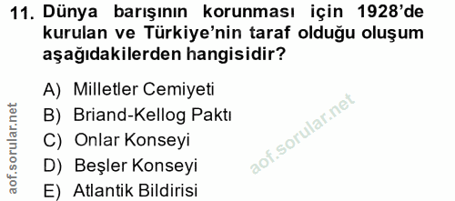 11. soru: Dünya barışının korunması için 1928'de kurulan ve Türkiye'nin taraf olduğu oluşum aşağıdakilerden hangisidir? A) Mill…