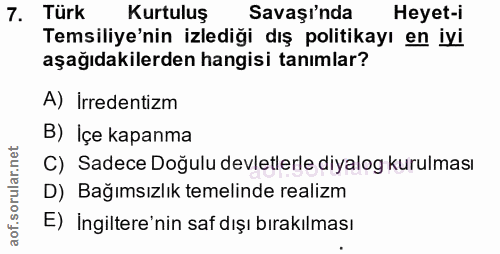 7. soru: Türk Kurtuluş Savaşı'nda Heyet-i Temsiliye'nin izlediği dış politikayı en iyi aşağıdakilerden hangisi tanımlar? A) İr…