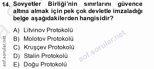 14. soru: Sovyetler Birliği'nin sinırlarını güvence altına almak için pek çok devletle imzaladığı belge aşağıdakilerden hangisi…