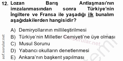 12. soru: Lozan Barış Antlaşması'nın imzalanmasından sonra Türkiye'nin İngiltere ve Fransa ile yaşadığı ilk bunalım aşağıdakile…
