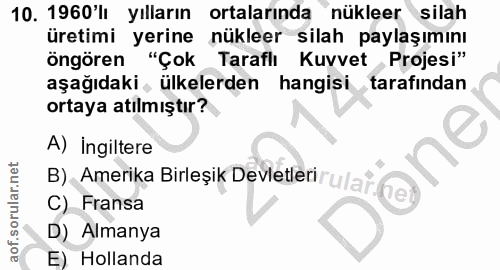 10. soru: 1960'11 yılların ortalarında nükleer silah üretimi yerine nükleer silah paylaşımını öngören "Çok Taraflı Kuvvet Proje…
