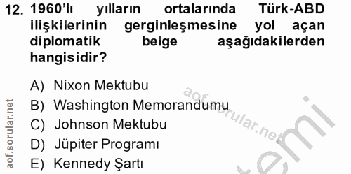 12. soru: 1960'li yılların ortalarında Türk-ABD ilişkilerinin gerginleşmesine yol açan diplomatik belge aşağıdakilerden hangisi…