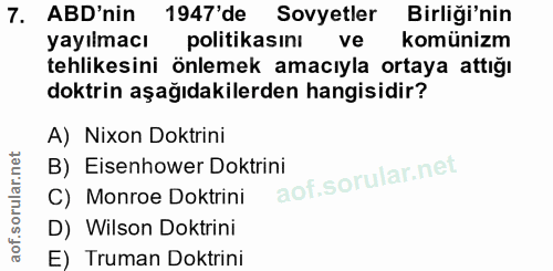 7. soru: ABD'nin 1947'de Sovyetler Birliği'nin yayılmacı politikasını ve komünizm tehlikesini önlemek amacıyla ortaya attığı d…