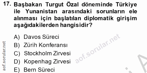 17. soru: Başbakan Turgut Özal döneminde Türkiye ile Yunanistan arasındaki sorunların ele alınması için başlatılan diplomatik g…
