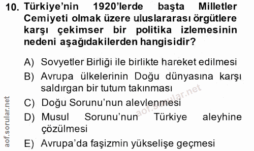 10. soru: Türkiye'nin 1920'lerde başta Milletler Cemiyeti olmak üzere uluslararası örgütlere karşı çekimser bir politika izleme…