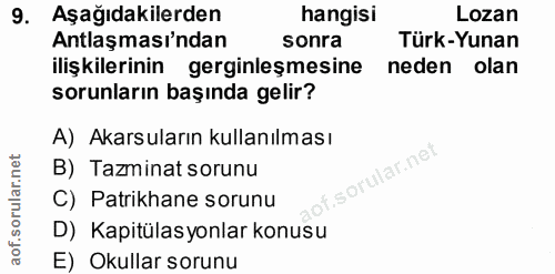 9. soru: Aşağıdakilerden hangisi Lozan Antlaşması'ndan sonra Türk-Yunan ilişkilerinin gerginleşmesine neden olan sorunların ba…