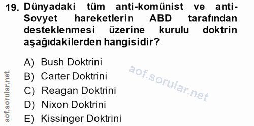 19. soru: Dünyadaki tüm anti-komünist ve anti- Sovyet hareketlerin ABD tarafından desteklenmesi üzerine kurulu doktrin aşağıdak…