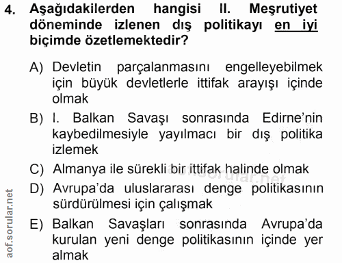 4. soru: Aşağıdakilerden hangisi II. Meşrutiyet döneminde izlenen dış politikayı en iyi biçimde özetlemektedir? A) Devletin pa…