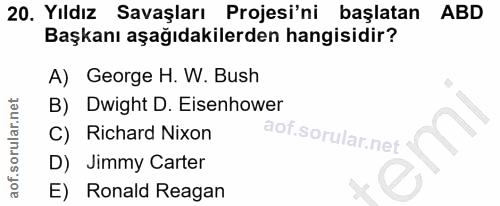 20. soru: Yıldız Savaşları Projesi'ni başlatan ABD Başkanı aşağıdakilerden hangisidir? A) George H. W. Bush B) Dwight D. Eisenh…