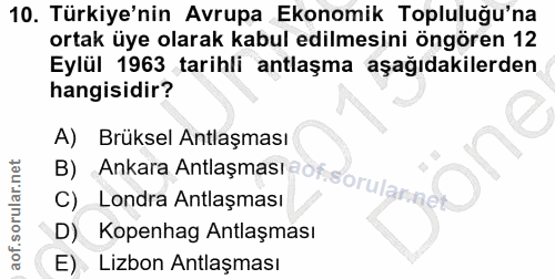 10. soru: Türkiye'nin Avrupa Ekonomik Topluluğu'na ortak üye olarak kabul edilmesini öngören 12 Eylül 1963 tarihli antlaşma aşa…