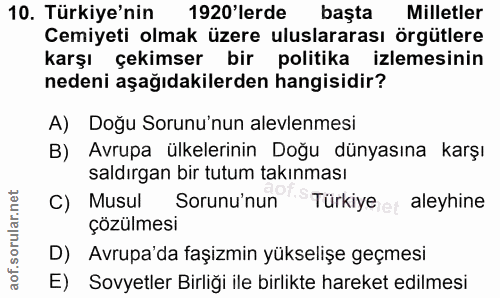 10. soru: Türkiye'nin 1920 lerde başta Milletler Cemiyeti olmak üzere uluslararası örgütlere karşl çekimser bir politika izleme…