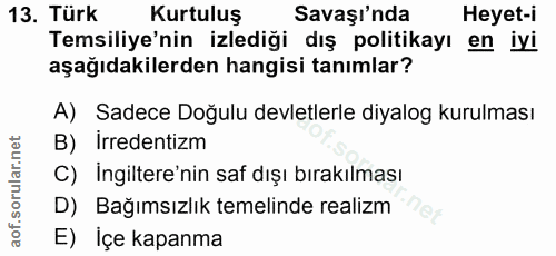 13. soru: Türk Kurtuluş Savaşı'nda Heyet-i Temsiliye'nin izlediği dış politikayı en iyi aşağıdakilerden hangisi tanımlar? A) Sa…