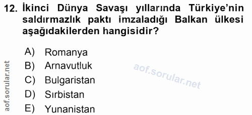 12. soru: İkinci Dünya Savaşı yıllarında Türkiye'nin saldırmazlık paktı imzaladığı Balkan ülkesi aşağıdakilerden hangisidir? A)…