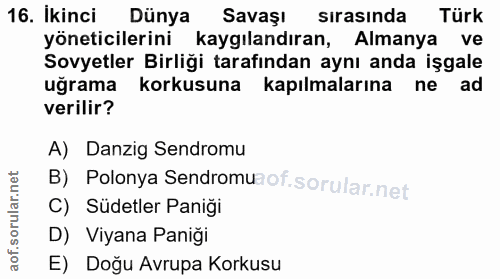 16. soru: Ikinci Dünya Savaşı sirasinda Türk yöneticilerini kaygılandıran, Almanya ve Sovyetler Birliği tarafından aynı anda iş…