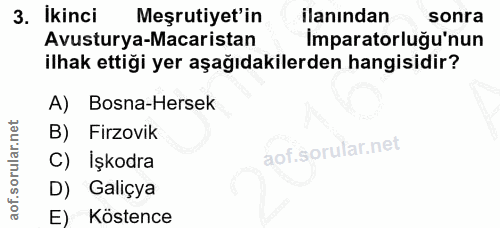 3. soru: Ikinci Meşrutiyet'in ilanından sonra Avusturya-Macaristan Imparatorluğu'nun ilhak ettiği yer aşağıdakilerden hangisid…