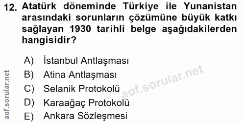 12. soru: Atatürk döneminde Türkiye ile Yunanistan arasındaki sorunların çözümüne büyük katkı sağlayan 1930 tarihli belge aşağı…