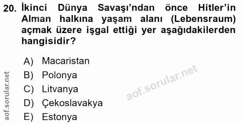 20. soru: İkinci Dünya Savaşı'ndan önce Hitler'in Alman halkına yaşam alanı (Lebensraum) açmak üzere işgal ettiği yer aşağıdaki…