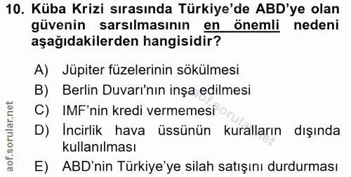 10. soru: Küba Krizi sırasında Türkiye'de ABD'ye olan güvenin sarsılmasının en önemli nedeni aşağıdakilerden hangisidir? A) Jüp…