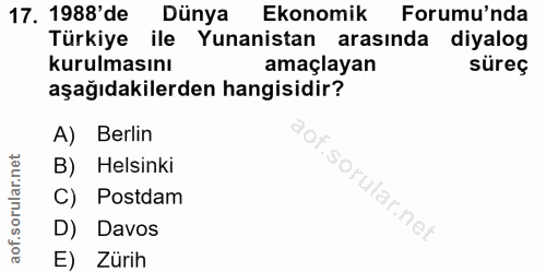 17. soru: 1988'de Dünya Ekonomik Forumu'nda Türkiye ile Yunanistan arasında diyalog kurulmasını amaçlayan süreç aşağıdakilerden…