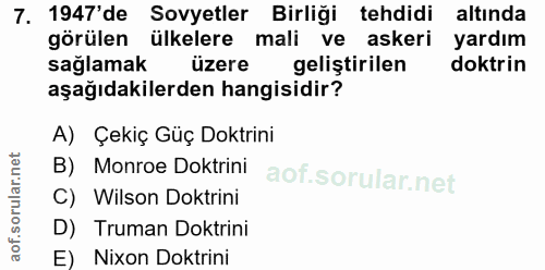 7. soru: 1947'de Sovyetler Birliği tehdidi altında görülen ülkelere mali ve askeri yardım sağlamak üzere geliştirilen doktrin…