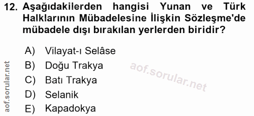 12. soru: Aşağıdakilerden hangisi Yunan ve Türk Halklarının Mübadelesine İlişkin Sözleşme'de mübadele dışı bırakılan yerlerden…