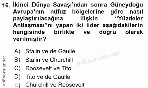 16. soru: İkinci Dünya Savaşı'ndan sonra Güneydoğu Avrupa'nın nüfuz bölgelerine göre nasıl paylaştırılacağına ilişkin "Yüzdeler…