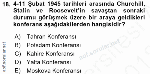 18. soru: 4-11 Şubat 1945 tarihleri arasında Churchill, Stalin ve Roosevelt' in savaştan sonraki durumu görüşmek üzere bir aray…