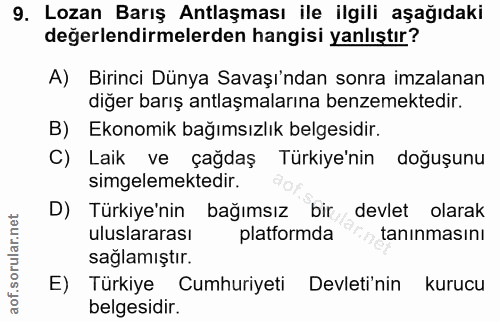 9. soru: Lozan Barış Antlaşması ile ilgili aşağıdaki değerlendirmelerden hangisi yanlıştır? A) Birinci Dünya Savaşı'ndan sonra…