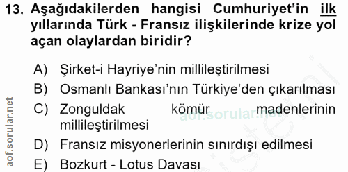 13. soru: Aşağıdakilerden hangisi Cumhuriyet'in ilk yıllarında Türk - Fransız ilişkilerinde krize yol açan olaylardan biridir?…