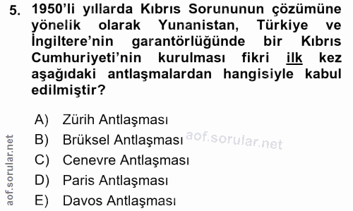 5. soru: 1950'li yıllarda Kıbrıs Sorununun çözümüne yonelık olarak Yunanistan, Türkiye ve Ingiltere'nin garantörlüğünde bir Kı…
