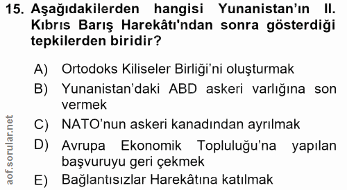 15. soru: Aşağıdakilerden hangisi Yunanistan'ın II. Kıbrıs Barış Harekâtı'ndan sonra gösterdiği tepkilerden biridir? A) Ortodok…