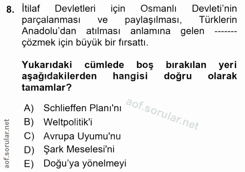 8. soru: Itilaf Devletleri için Osmanlı Devleti'nin parçalanması ve paylaşılması, Türklerin Anadolu'dan atılması anlamına gele…