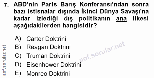 7. soru: ABD'nin Paris Barış Konferansı'ndan sonra bazı istisnalar dışında İkinci Dünya Savaşı'na kadar izlediği dış politikan…