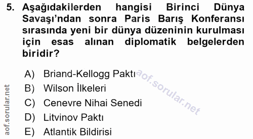 5. soru: Aşağıdakilerden hangisi Birinci Dünya Savaşı'ndan sonra Paris Barış Konferansı sırasında yeni bir dünya düzeninin kur…